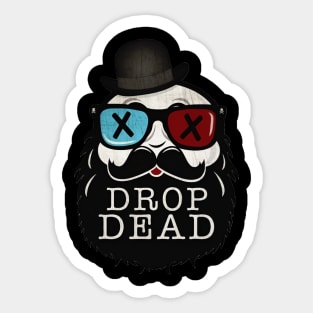 drop dead Sticker